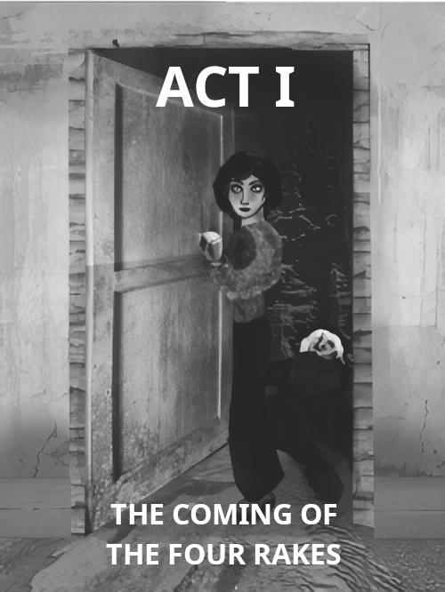 Act I: The Coming of the Four Rakes